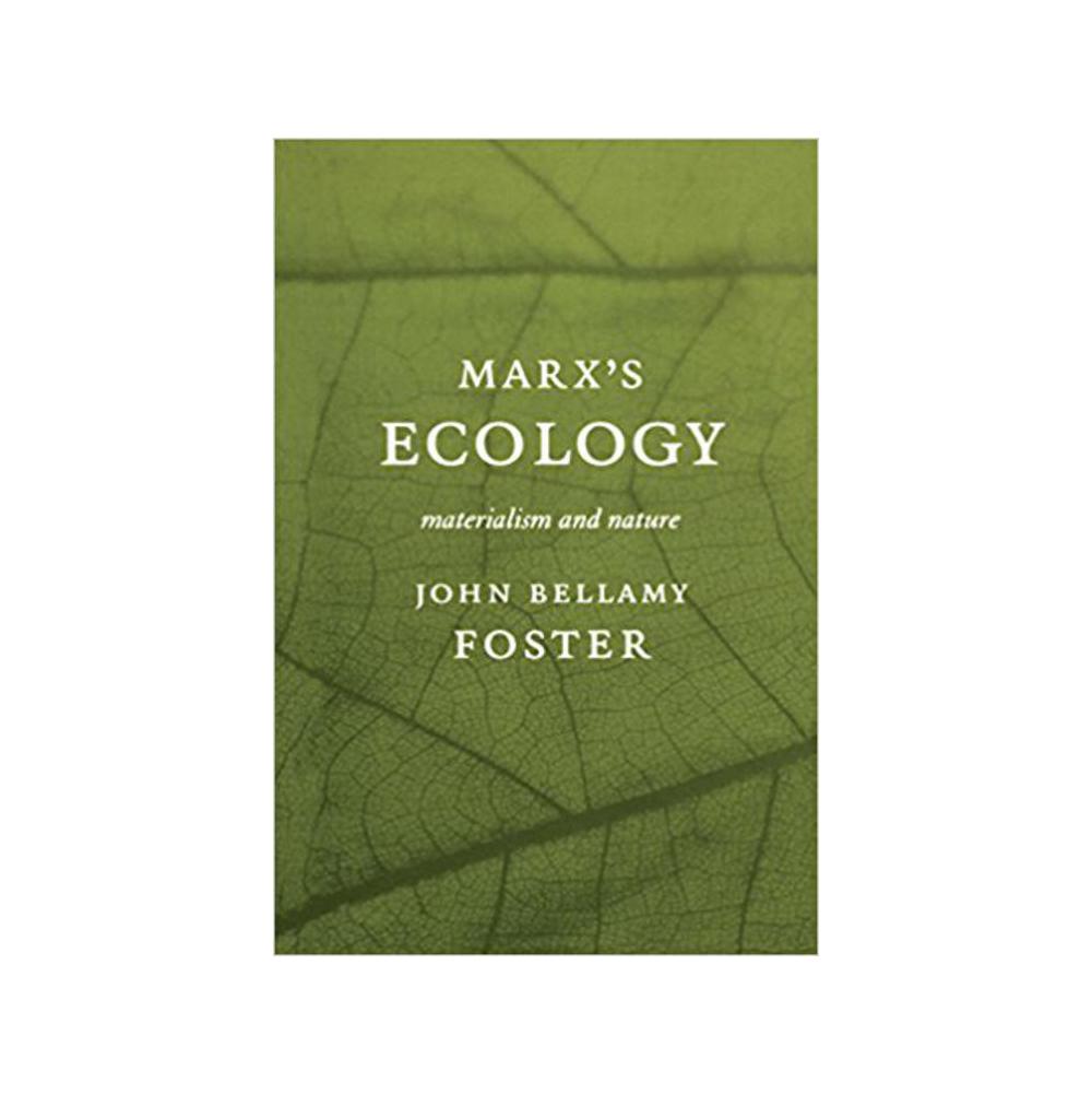 Foster, John Bellamy, Marx's Ecology: Materialism and Nature, 9781583670125, Monthly Review Press, 2000, Political Science, Books